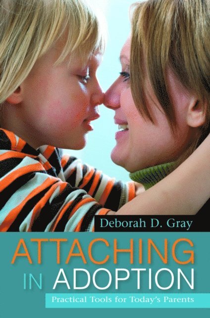 Deborah D. Gray - Attaching in Adoption, E-bok