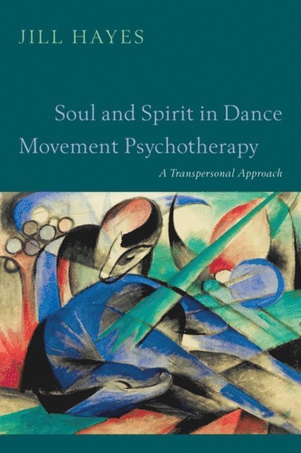 Jill Hayes - Soul and Spirit in Dance Movement Psychotherapy, E-bok