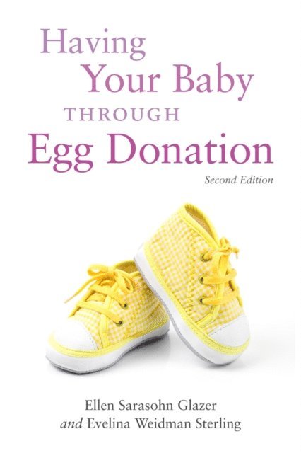 Evelina Weidman Weidman Sterling, Ellen  Sarasohn Glazer - Having Your Baby Through Egg Donation, E-bok