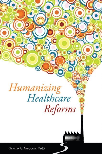 Gerald Arbuckle - Humanizing Healthcare Reforms, E-bok
