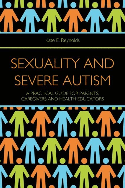 Kate E. Reynolds - Sexuality and Severe Autism, E-bok