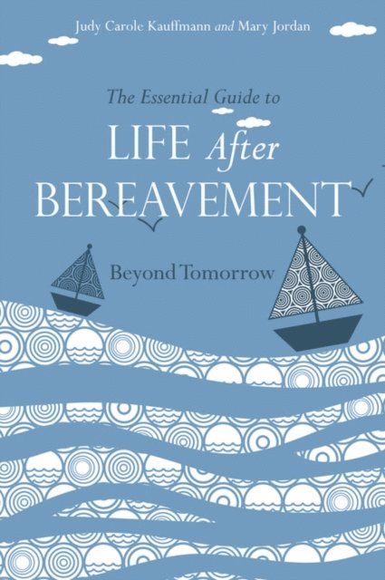 Mary Jordan, Judy  Carole Kauffmann - Essential Guide to Life After Bereavement, E-bok