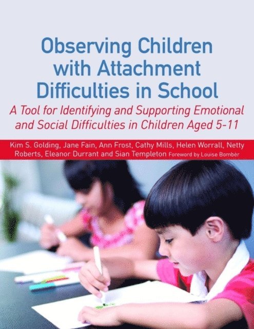 Helen Worrall, Sian Templeton, Netty Roberts, Ann Frost, Kim S. Golding, Eleanor Durrant, Jane Fain, Cathy Mills - Observing Children with Attachment Difficulties in School, E-bok