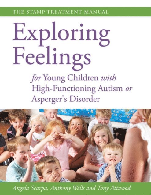 Dr Anthony Attwood, Angela Scarpa, Anthony Wells - Exploring Feelings for Young Children with High-Functioning Autism or Asperger's Disorder, E-bok
