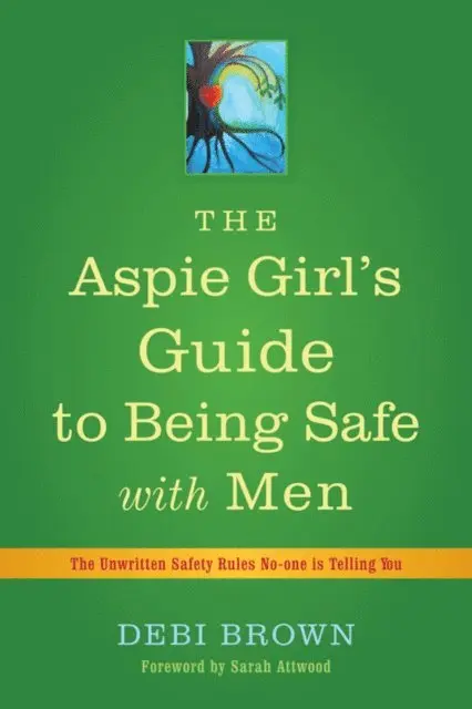 Aspie Girl's Guide to Being Safe with Men