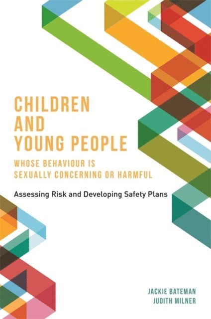 Jackie Bateman, Judith Milner - Children and Young People Whose Behaviour is Sexually Concerning or Harmful, E-bok