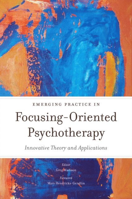Greg Madison - Emerging Practice in Focusing-Oriented Psychotherapy, E-bok