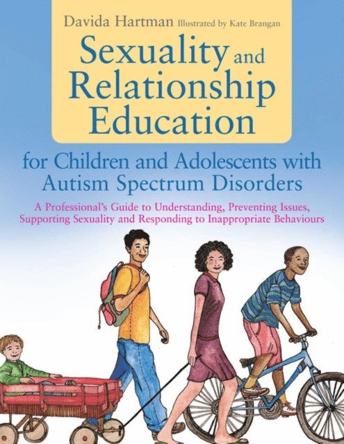 Davida Hartman - Sexuality and Relationship Education for Children and Adolescents with Autism Spectrum Disorders, E-bok