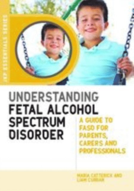 Maria Catterick, Liam Curran - Understanding Fetal Alcohol Spectrum Disorder, E-bok