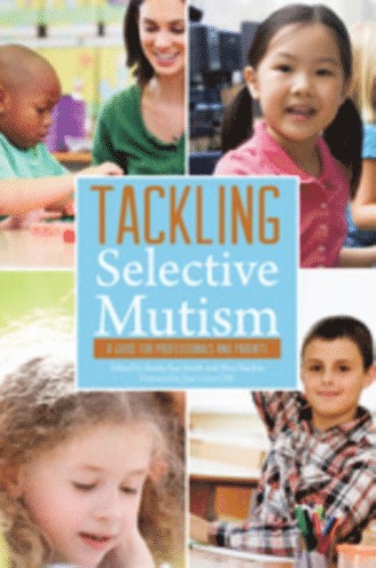 Benita Rae Smith, Alice Sluckin - Tackling Selective Mutism, E-bok