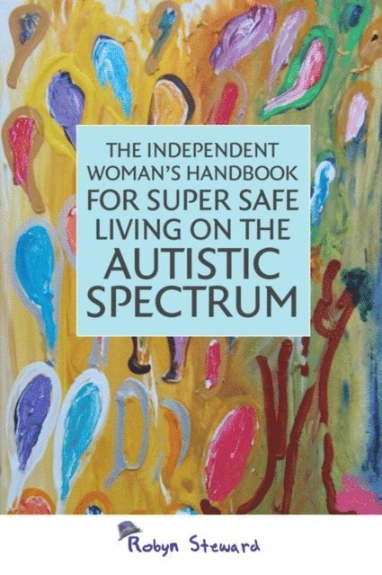 Robyn Steward - Independent Woman's Handbook for Super Safe Living on the Autistic Spectrum, E-bok. Tillgänglighet: Lägg i varukorg