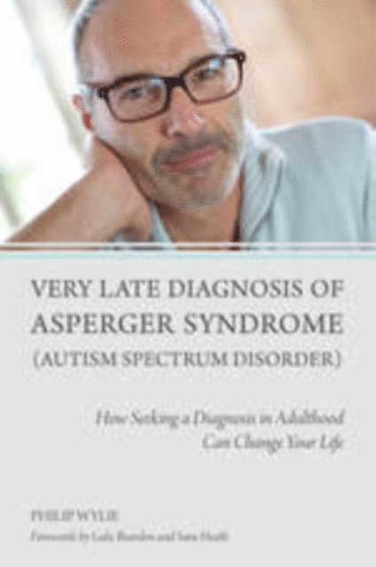 Philip Wylie - Very Late Diagnosis of Asperger Syndrome (Autism Spectrum Disorder), E-bok