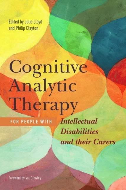 Phil Clayton, Julie Lloyd - Cognitive Analytic Therapy for People with Intellectual Disabilities and their Carers, E-bok