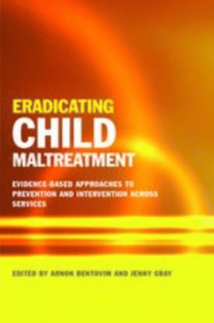 Arnon Bentovim, Jenny Gray - Eradicating Child Maltreatment, E-bok