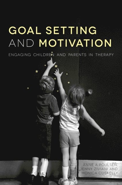 Jenny Ziviani, Anne Poulsen, Monica Cuskelly - Goal Setting and Motivation in Therapy, E-bok