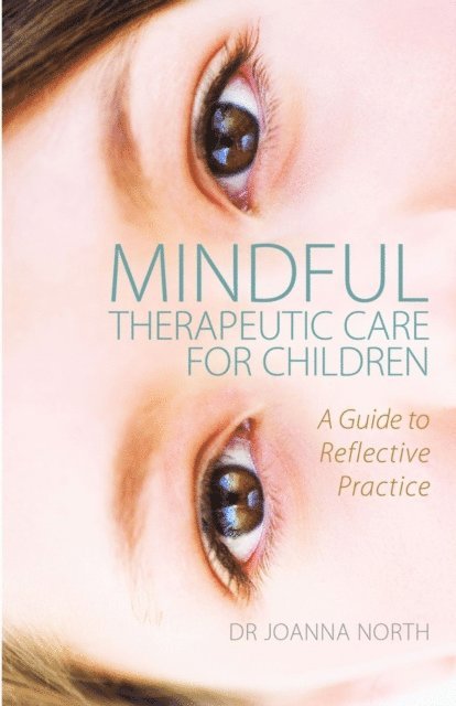 Joanna North - Mindful Therapeutic Care for Children, E-bok