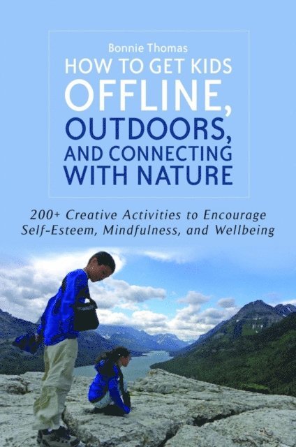 Bonnie Thomas - How to Get Kids Offline, Outdoors, and Connecting with Nature, E-bok
