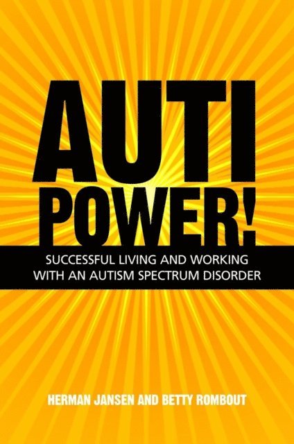 Herman Jansen, Betty Rombout - AutiPower! Successful Living and Working with an Autism Spectrum Disorder, E-bok