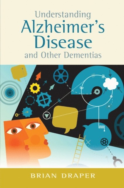 Brian Draper - Understanding Alzheimer's Disease and Other Dementias, E-bok