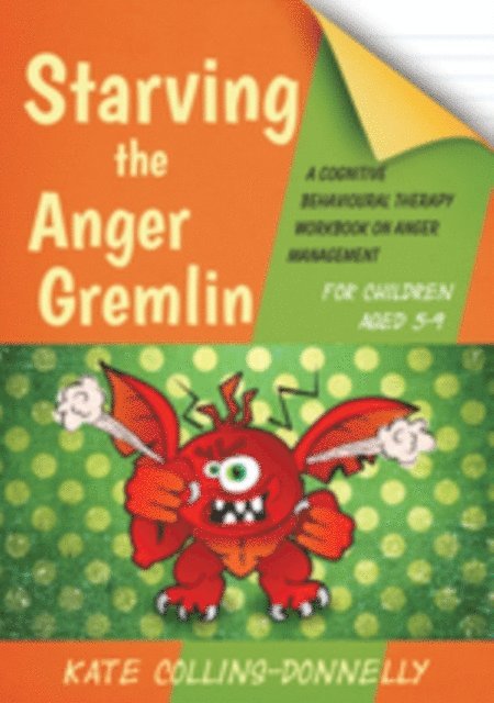 Kate Collins-Donnelly - Starving the Anger Gremlin for Children Aged 5-9, E-bok