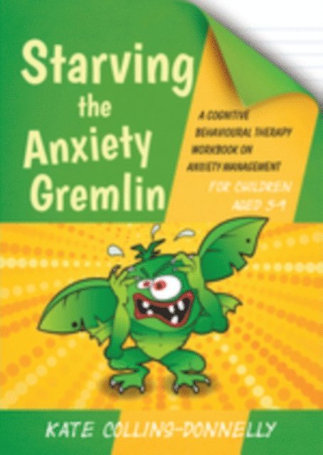 Kate Collins-Donnelly - Starving the Anxiety Gremlin for Children Aged 5-9, E-bok