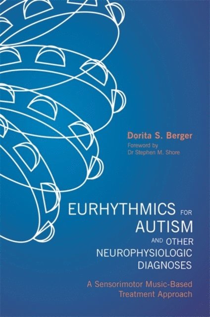 Dorita S. Berger - Eurhythmics for Autism and Other Neurophysiologic Diagnoses, E-bok
