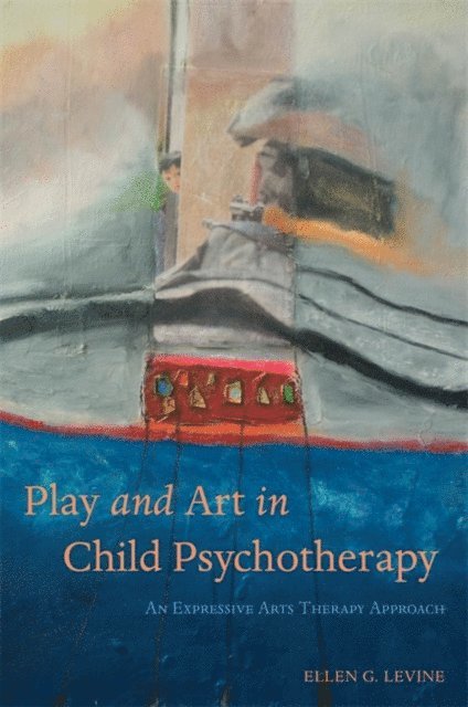 Ellen G. Levine - Play and Art in Child Psychotherapy, E-bok