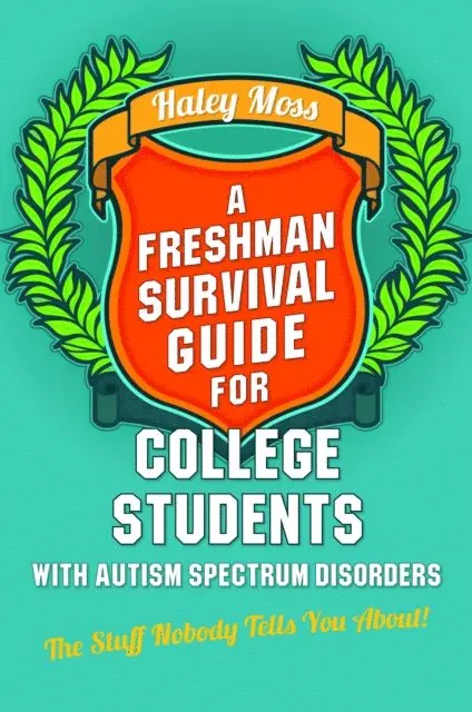 Freshman Survival Guide for College Students with Autism Spectrum Disorders
