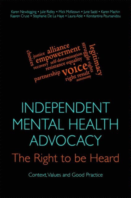 Julie Ridley, Karen Newbigging, Mick McKeown, June Sadd, Karen Machin, Kaaren Cruse, Stephanie De La Haye, Laura Able, Konstantina Poursanidou - Independent Mental Health Advocacy - The Right to Be Heard, E-bok