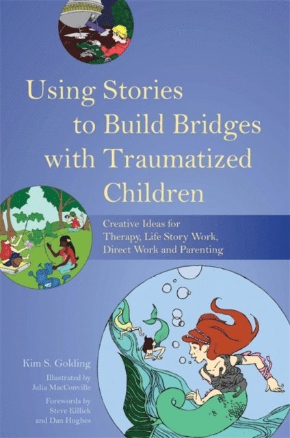 Kim S. Golding - Using Stories to Build Bridges with Traumatized Children, E-bok