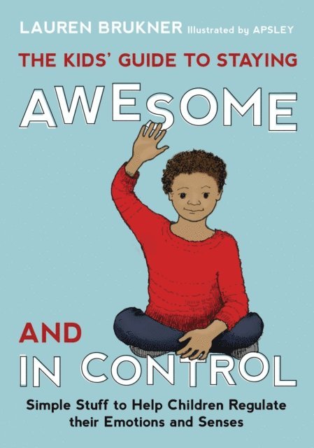 Lauren Brukner - Kids' Guide to Staying Awesome and In Control, E-bok