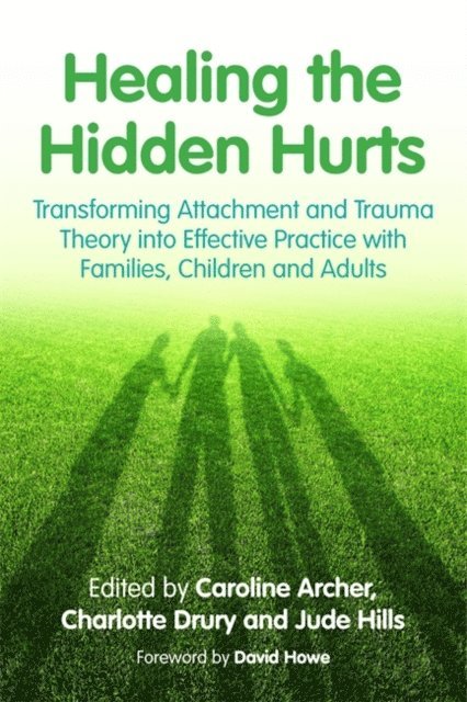 Caroline Archer, Charlotte Drury, Jude Hills - Healing the Hidden Hurts, E-bok