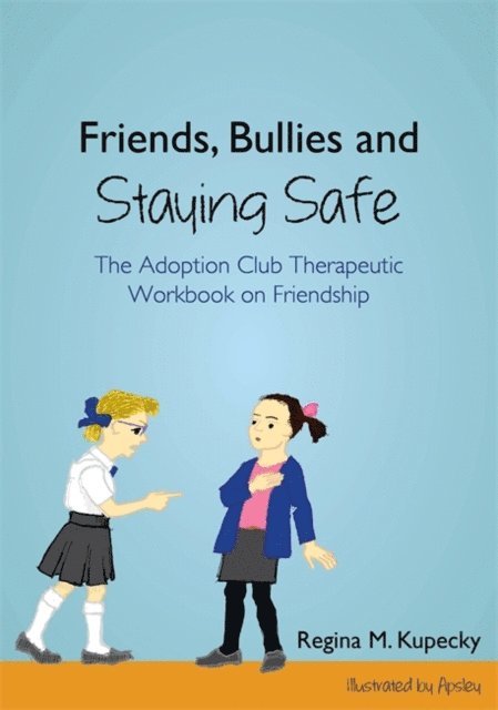 Regina M. Kupecky - Friends, Bullies and Staying Safe, E-bok