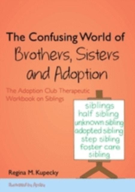 Regina M. Kupecky - Confusing World of Brothers, Sisters and Adoption, E-bok