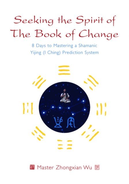 Zhongxian Wu - Seeking the Spirit of The Book of Change, E-bok
