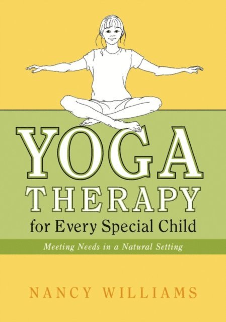 Nancy Williams - Yoga Therapy for Every Special Child, E-bok