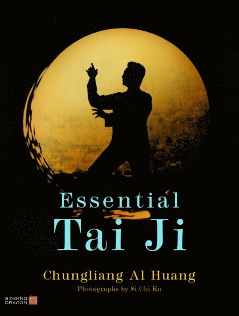 Chungliang Al Huang - Essential Tai Ji, E-bok