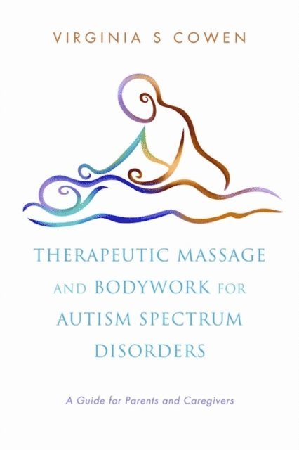 Virginia S. Cowen - Therapeutic Massage and Bodywork for Autism Spectrum Disorders, E-bok. Tillgänglighet: Lägg i varukorg