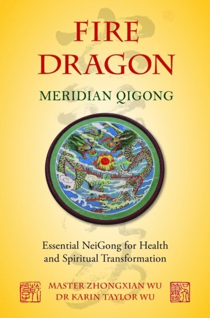 Karin Taylor Taylor Wu, Zhongxian Wu - Fire Dragon Meridian Qigong, E-bok