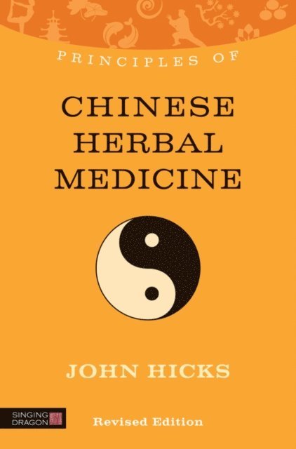 John Hicks - Principles of Chinese Herbal Medicine, E-bok