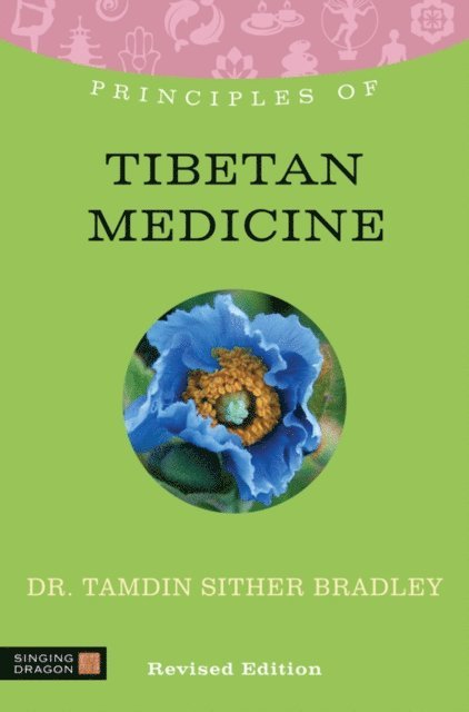 Tamdin Sither Bradley - Principles of Tibetan Medicine, E-bok
