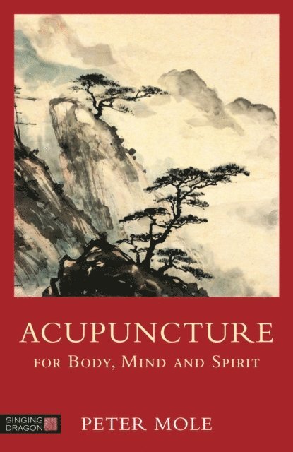 Peter Mole - Acupuncture for Body, Mind and Spirit, E-bok