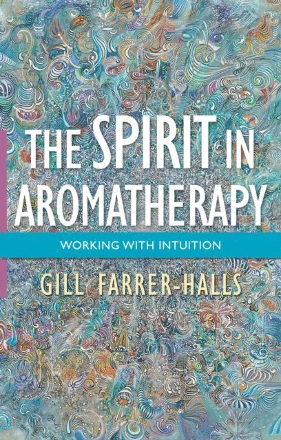 Gill Farrer-Halls - Spirit in Aromatherapy, E-bok. Tillgänglighet: Lägg i varukorg