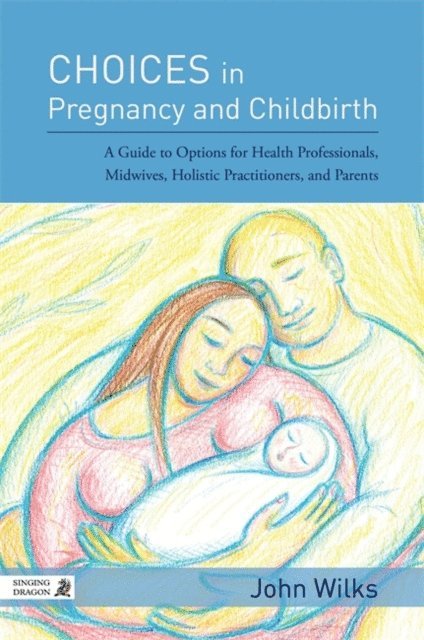 John Wilks - Choices in Pregnancy and Childbirth, E-bok