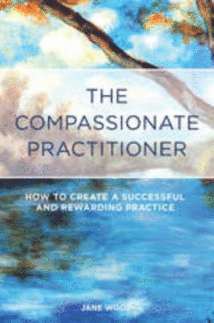 Jane Wood - Compassionate Practitioner, E-bok