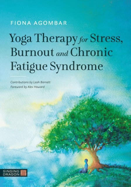 Fiona Agombar - Yoga Therapy for Stress, Burnout and Chronic Fatigue Syndrome, E-bok