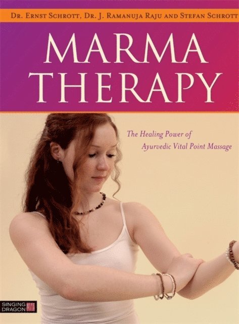 Dr Ernst Schrott, Dr J. Ramanuja Raju, Stefan Schrott - Marma Therapy, E-bok