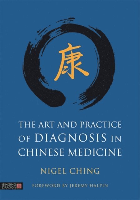 Nigel Ching - Art and Practice of Diagnosis in Chinese Medicine, E-bok