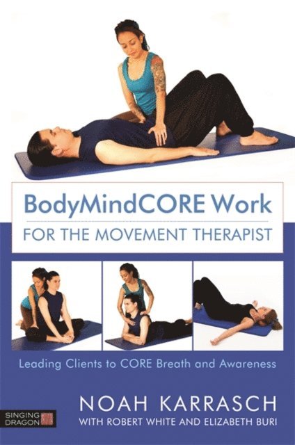 Noah Karrasch - BodyMindCORE Work for the Movement Therapist, E-bok