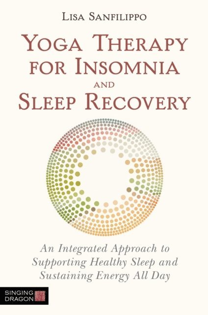 Lisa Sanfilippo - Yoga Therapy for Insomnia and Sleep Recovery, E-bok. Tillgänglighet: Lägg i varukorg